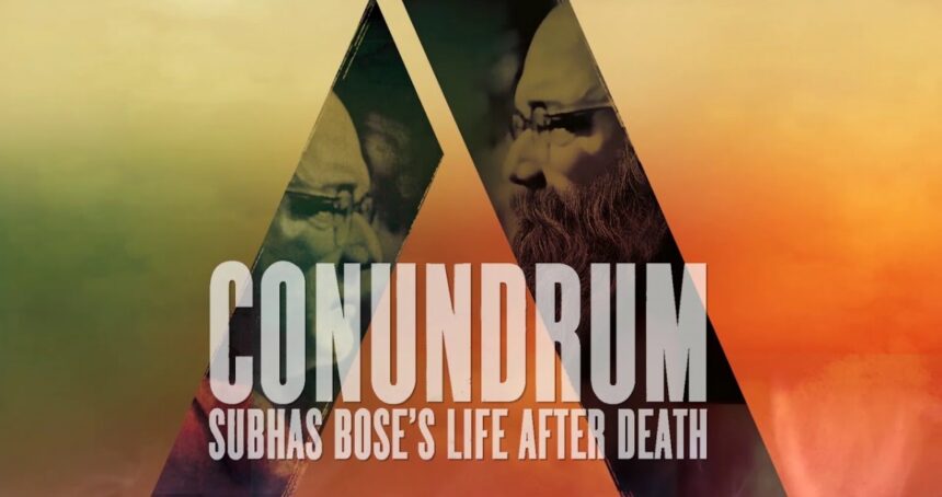 Conundrum: Subhas Bose’s Life After Death