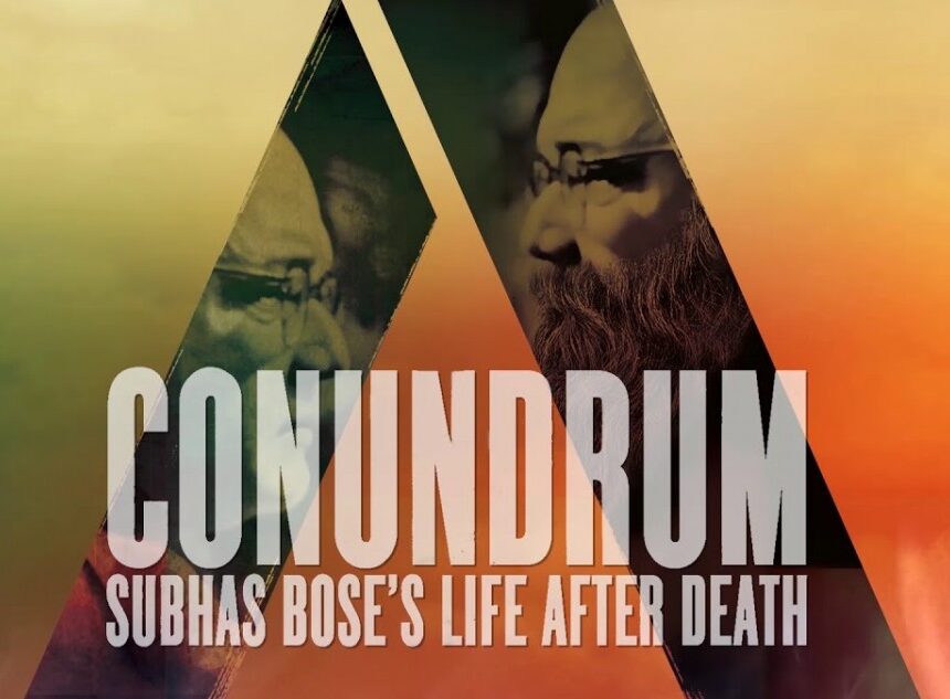 Conundrum: Subhas Bose’s Life After Death