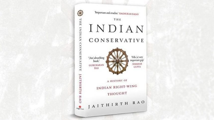 The Indian Conservative: A History of Indian Right-Wing Thought