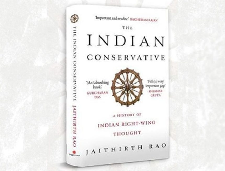 The Indian Conservative: A History of Indian Right-Wing Thought The Indian Conservative: A History of Indian Right-Wing Thought
