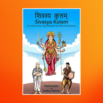 Book Review: ‘SIVASYA KULAM: Decoding Caste, Untouchability And White Man’s Burden’ By MVNL Sudha Mohan