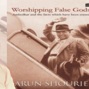 ‘Worshipping False Gods’ By Arun Shourie: A Review-Summary