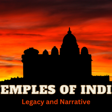 Unseen Temples of India – Legacy and Narrative – Part 2