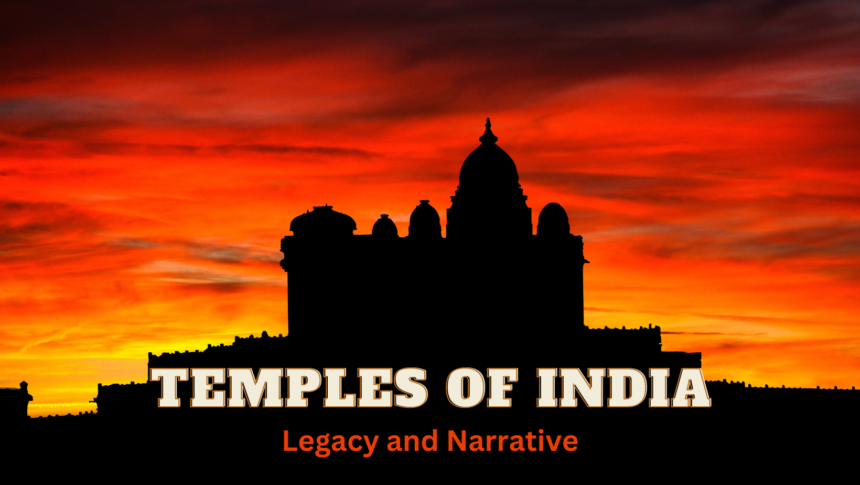 Unseen Temples of India – Legacy and Narrative – Part 1