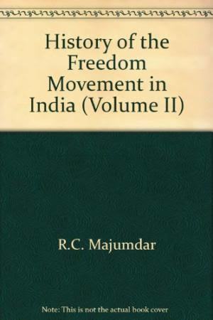 History of the Freedom Movement in India by RC Mazumdar