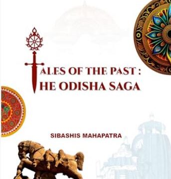 “Tales of The Past: The Odisha Saga” by Shibashis Mahapatra – A Review