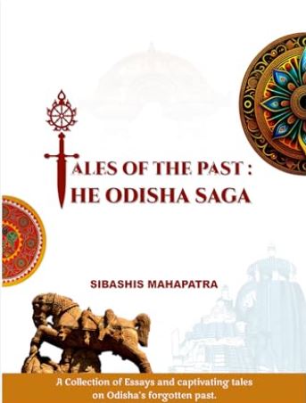 “Tales of The Past: The Odisha Saga” by Shibashis Mahapatra – A Review